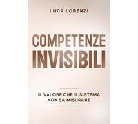 Competenze Invisibili: Il valore che il sistema non sa misurare