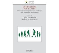 Competenze per la vita. Ricerca, pratiche e politiche per lo sviluppo delle competenze socio-emotive (Collana della Fondazione per la Scuola della Compagnia di San Paolo)