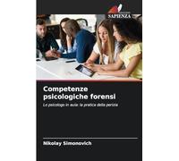 Competenze psicologiche forensi: Lo psicologo in aula: la pratica della perizia