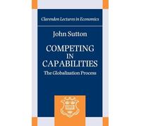 COMPETING IN CAPABILITIES CLEC C: The Globalization Process (Clarendon Lectures in Economics)