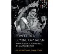 Competition beyond Capitalism: Anthropological Perspectives on an Unruly Dynamic: 16 (Studies in Social Analysis, 16)