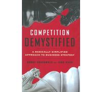 Competition Demystified: A Radically Simplified Approach to Business Strategy by Bruce C. N. Greenwald (30-Mar-2007) Hardcover