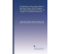 Competition in the energy industry hearings, Ninety-third Congress, first session (pursuant to S. Res. 56, section 4). Gasoline and fuel oil
