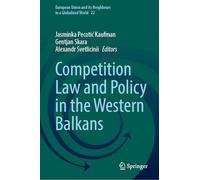 Competition Law and Policy in the Western Balkans: 22 (European Union and its Neighbours in a Globalized World, 22)
