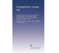 Competition review act: Hearings before the Select Committee on Small Business, United States Senate, Ninety-fifth Congress, second session ... January 24 and 25, 1978