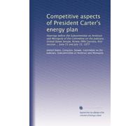 Competitive aspects of President Carter's energy plan: Hearings before the Subcommittee on Antitrust and Monopoly of the Committee on the Judiciary, ... first session ... June 23 and July 15, 1977