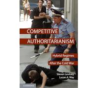 Competitive Authoritarianism Paperback: Hybrid Regimes after the Cold War (Problems of International Politics)