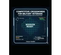 COMPETITIVE CROSSWORDS FOR MILITARY VETERANS: Missions, Ranks, and Challenges to Keep You Mission-Ready