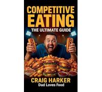 Competitive Eating: The Ultimate Guide