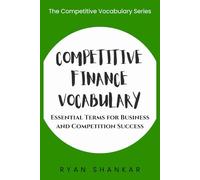 Competitive Finance Vocabulary: Essential Terms and Strategies for Business and Marketing Success (Competitive Business Vocabulary)