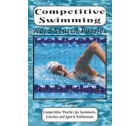 Competitive Swimming Word Search Puzzles: Word Search Puzzles with Easy to Read Print about Swimming, Sport, Fitness and more | 6x9 inches, 110 pages ... Swimmers, Coaches and Sports Enthusiasts.