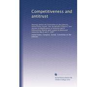 Competitiveness and antitrust: Hearings before the Committee on the Judiciary, United States Senate, One Hundredth Congress, first session on ... to distressed industries May 6 and 7, 1987