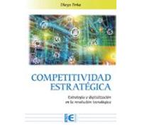 Competitividad Estrategica: Estrategia Y Digitalizacion En La Revoluci