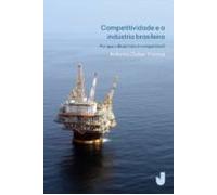 Competitividade E A Indústria Brasileira - Por Que O Brasil Não É Comp