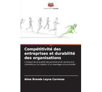 Compétitivité des entreprises et durabilité des organisations: L'impact de la qualité des produits et du service à la clientèle sur la création d'un avantage concurrentiel