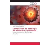 Compilación de patología de leucocitos y plaquetas: Patologías asociadas de leucocitos y plaquetas