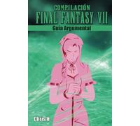 Compilación Final Fantasy VII - Guía Argumental