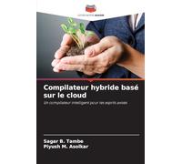 Compilateur hybride basé sur le cloud: Un compilateur intelligent pour les esprits avisés