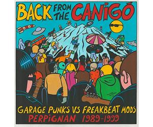 Compilation - Back From The Canigo: Garage Punks Vs Freakbeat Mods - Perpignan (1989-1999)