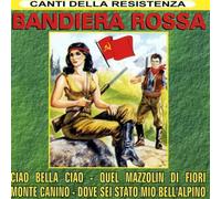 Compilation - Bandiera Rossa (Canti Della Resistenza)