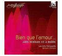 Les Arts Florissants – Bien que l'amour: Airs sérieux et à boire – CD – Harmonia Mundi