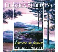 Compilation de diverses uvres classiques - Classica Sublimina - J'arrête de fumer