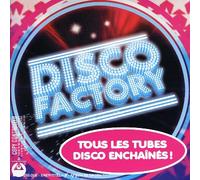 Compilation - Disco Factory : tous les tubes disco enchaînés !