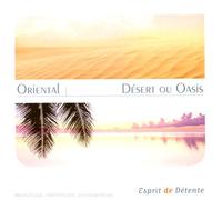 Compilation - Esprit De Détente : Oriental : Désert Ou Oasis