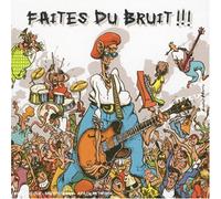 Compilation - Faites Du Bruit!!!