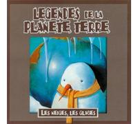 Compilation - Légendes De La Planète Terre - Les Neiges, Les Glaces