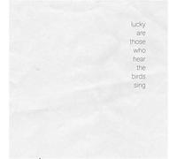 Compilation - Lucky Are Those Who Hear the Birds Sing [Vinilo]