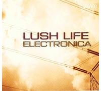 Compilation - Lush Life Electronica