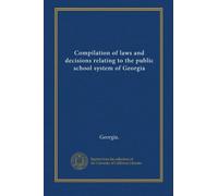 Compilation of laws and decisions relating to the public school system of Georgia