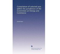Compilation of selected acts within the jurisdiction of the Committee on Energy and Commerce