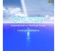 Compilation - Sacred - Inspirational and Spiritual Music for Choir and Orchestra