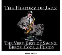 Compilation - The History Of Jazz (The Very Best Of Swing, Bebop, Cool & Fusion)