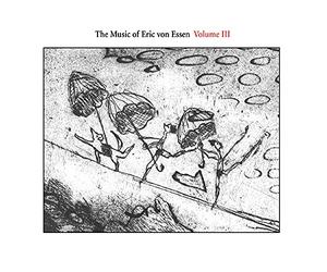 Compilation - The Music of Eric Von Essen, Vol. 3
