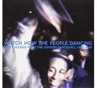 Compilation - Watch Now The People Dancing: Unity Sounds From The London Dancehall 1986-1989