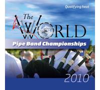 Compilation -World Pipe Band Championships 2010 Qualifying Heat - World Pipe Band Championships 2010 Qualifying Heat CDMON 883