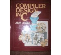 Compiler Design in C (Prentice-Hall software series)