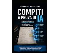 COMPITI A PROVA DI IA: Progettare consegne che l’Intelligenza Artificiale non può svolgere al posto dello studente