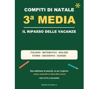 Compiti di Natale - 3ª Elementare: Il ripasso delle vacanze di Natale: italiano, matematica, inglese, storia, geografia e scienze - con giochi, test finale, diario delle vacanze e tutte le soluzioni