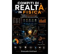 COMPITI DI REALTÀ IN FISICA: Fenomeni autentici, misure, dati reali, modelli ed educazione civica per insegnare fisica nella scuola secondaria: 2 (Compiti di Realtà nella Scuola Secondaria)