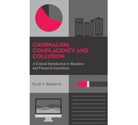 Complacency and Collusion: A Critical Introduction to Business and Financial Journalism
