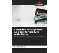 Complaint management as a tool for product optimisation
