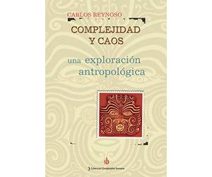 Complejidad y caos: Una exploración antropológica (Complejidad humana)