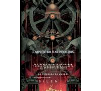 COMPLEJO MILITAR INDUSTRIAL: El círculo infinito de guerra y reconstrucción que alimenta la economía de élite (Illuminati)
