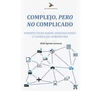 Complejo, Pero No Complicado: Perspectivas Sobre Adquisiciones y Cadena de Suministro: 2026 Agenda Semanal