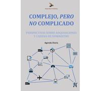Complejo, Pero No Complicado: Perspectivas Sobre Adquisiciones y Cadena de Suministro: Agenda Diaria