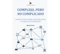 Complejo, Pero No Complicado: Perspectivas Sobre Adquisiciones y Cadena de Suministro: Agenda Diaria